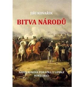 Bitva národů: Napoleonova porážka u Lipska roku 1813