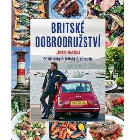 Britské dobrodružství Jamese Martina: 80 klasických britských receptů