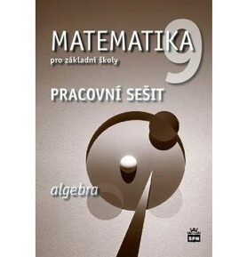 Matematika 9 pro základní školy Algebra Pracovní sešit