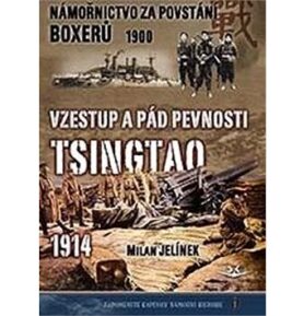 Námořnictvo za povstání boxerů 1900: Vzestup a pád pevnosti Tsingtao 1914