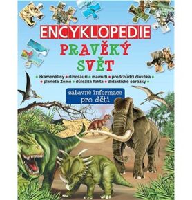 Encyklopedie pravěký svět: zábavné informace pro děti