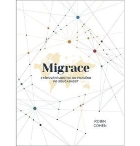 Migrace: Stěhování lidstva od pravěku po současnost