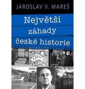 Největší záhady české historie