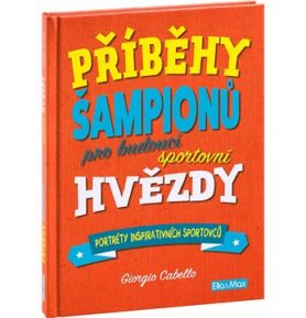 Příběhy šampionů: Pro budoucí sportovní hvězdy