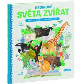 Hrdinové světa zvířat: Příběhy, které se skutečně staly