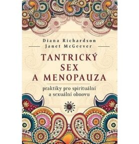Tantrický sex a menopauza: praktiky pro spirituální a sexuální obnovu