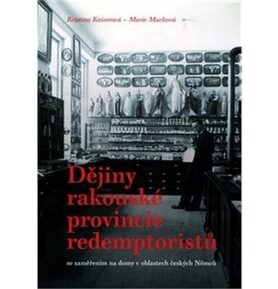 Dějiny rakouské provincie redemptoristů: se zaměřením na domy v oblastech českých Němců