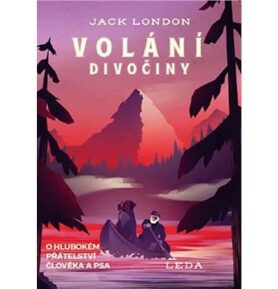 Volání divočiny: O hlubokém přátelství člověka a psa