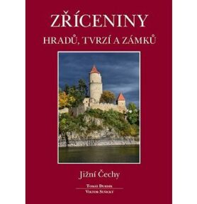 Zříceniny hradů, tvrzí a zámků Jižní Čechy