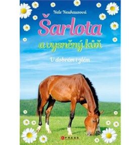 Šarlota a vysněný kůň V dobrém i zlém