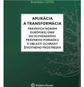 Aplikácia a transformácia právnych noriem EÚ do slo.práv.por.v oblasti OŽP