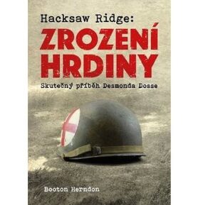 Hacksaw Ridge: Zrození hrdiny: Skutečný příběh Desmonda Dosse