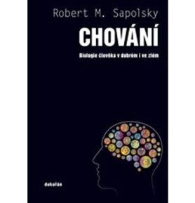 Chování: Biologie člověka v dobrém i ve zlém