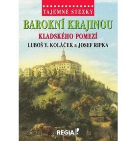 Barokní krajinou Kladského pomezí: Tajemné stezky