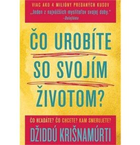 Čo urobíte so svojím životom?: Čo hľatáte? Čo chcete? Kam smerujete?
