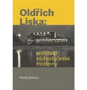Oldřich Liska: architekt východočeské moderny
