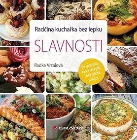 Radčina kuchařka bez lepku Slavnosti: Se spoustou rad a receptů i bez mléka a vajec