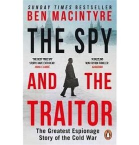 The Spy and the Traitor: The Greatest Espionage Story of the Cold War