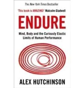 Endure: Mind, Body and the Curiously Elastic Limits of Human Performance