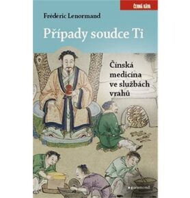 Případy soudce Ti Čínská medicína ve službách vrahů