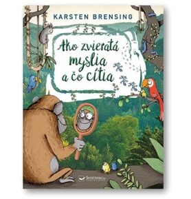 Ako zvieratá myslia a čo cítia