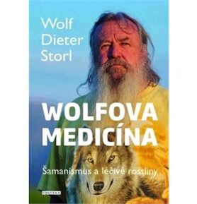 Wolfova medicína: Šamanismus a léčivé rostliny
