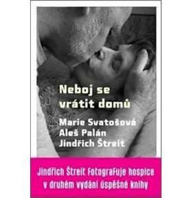 Neboj se vrátit domů: Jindřích Štreit fotografuje hospice v druhém vydání úspěšné knihy