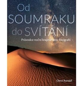 Od SOUMRAKU do SVÍTÁNÍ: Průvodce noční krajinářskou fotografií