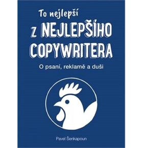 To nejlepší z Nejlepšího copywritera: O psaní, reklamě a duši.