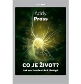 Co je život?: Jak se chemie stává biologií