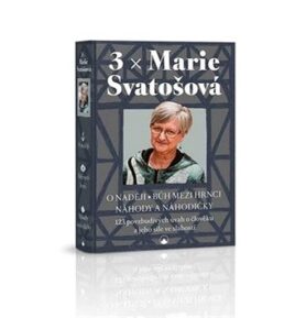 3 x Marie Svatošová: O naději Bůh mezi hrnci Náhody a náhodičky