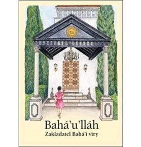Bahá’u’lláh: Zakladatel Bahá’í víry