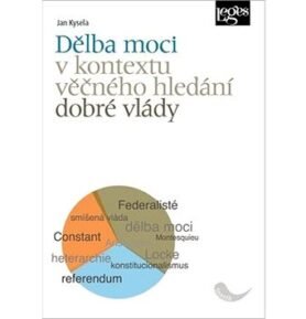 Dělba moci v kontextu věčného hledání dobré vlády