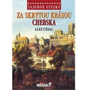 Za skrytou krásou Chebska