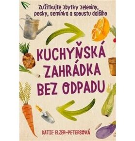 Kuchyňská zahrádka bez odpadu: Zužitkujte zbytky zeleniny, pecky, semínka a spoustu dalšího