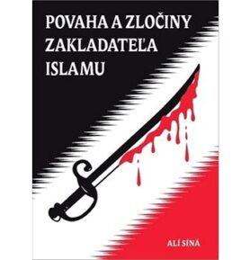 Povaha a zločiny zakladateľa islamu