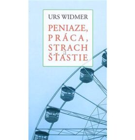 Peniaze, práca, strach a šťastie