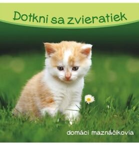 Dotkni sa zvieratiek Domáci maznáčikovia