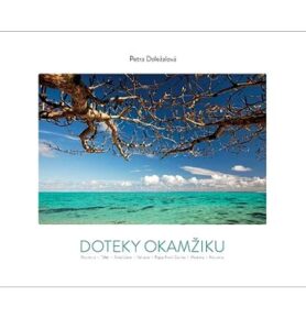 Doteky okamžiku: Mauricius -Tahiti - Svatá Lucie -  Vanuatu - Papua Nová Guinea - Maledivy - Kost