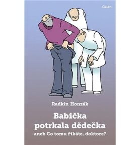 Babička potrkala dědečka: aneb Co tomu říkáte, doktore?