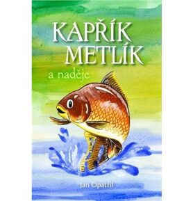 Kapřík Metlík a naděje