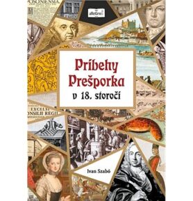 Príbehy Prešporka v 18. storočí