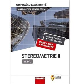 Matematika s nadhledem od prváku k maturitě 11 Stereometrie I: Hybridní učebnice