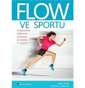 Flow ve sportu: O budování pozitivní motivace ve sportu i v životě