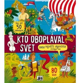 Kto oboplával svet: alebo najväčší objavitelia všetkých čias
