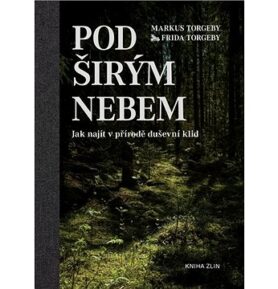 Pod širým nebem: Jak najít v přírodě duševní klid