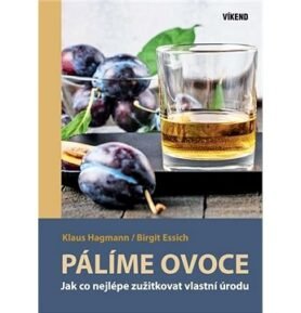 Pálíme ovoce: Jak co nejlépe zužitkovat vlastní úrodu