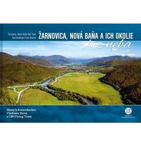 Žarnovica, Nová Baňa a ich okolie z neba: Žarnovica, Nová Baňa and Its Surroundings From Heaven