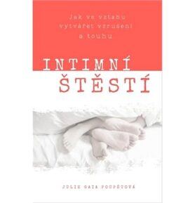 Intimní štěstí: Jak ve vztahu vytvářet vzrušení a touhu.