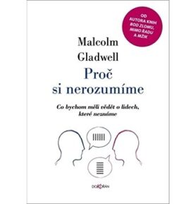Proč si nerozumíme: Co bychom měli vědět o lidech, které neznáme